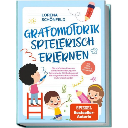 Lorena Schönfeld - Grafomotorik spielerisch erlernen: Die schönsten Ideen zur kreativen Förderung v