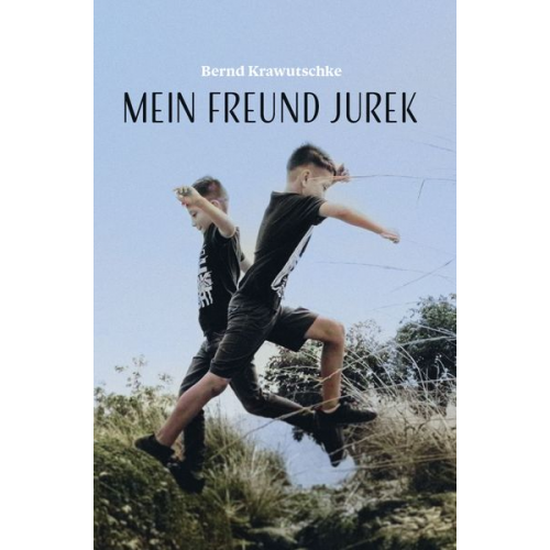 Bernd Krawutschke - Mein Freund Jurek