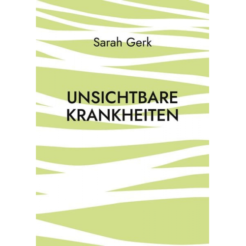 Sarah Gerk - Unsichtbare Krankheiten