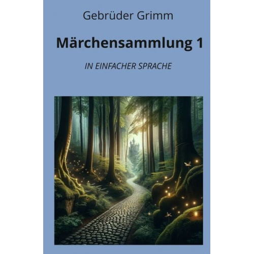 Gebrüder Grimm - Märchensammlung 1: In Einfacher Sprache