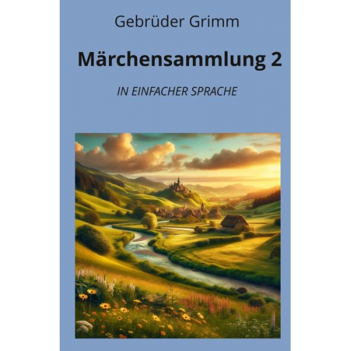 Gebrüder Grimm - Märchensammlung 2: In Einfacher Sprache