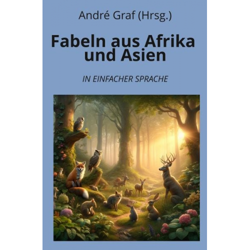 André Graf - Fabeln aus Afrika und Asien: In Einfacher Sprache