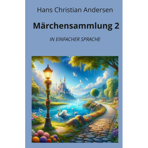 Hans Christian Andersen - Märchensammlung 2: In Einfacher Sprache