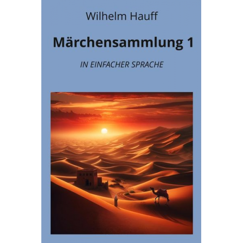 Wilhelm Hauff - Märchensammlung 1: In Einfacher Sprache