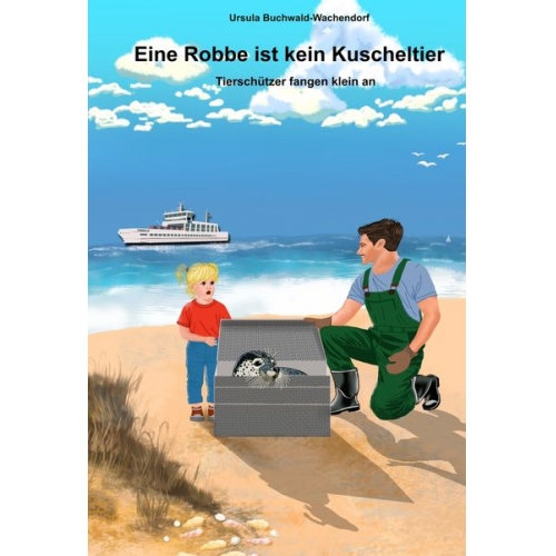 Ursula Buchwald-Wachendorf - Eine Robbe ist kein Kuscheltier