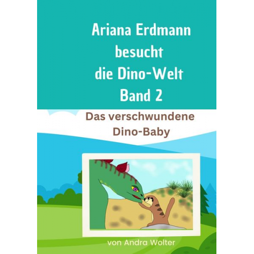 Andra Wolter - Ariana besucht die Dino-Welt Band 2