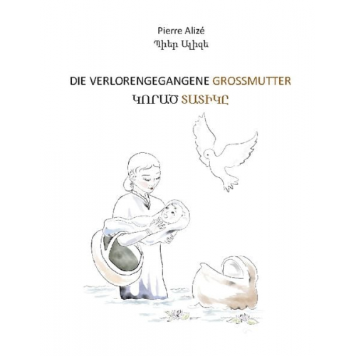 Pierre Alizé - Die verlorengegangene Grossmutter (in Deutsch-Armenisch)