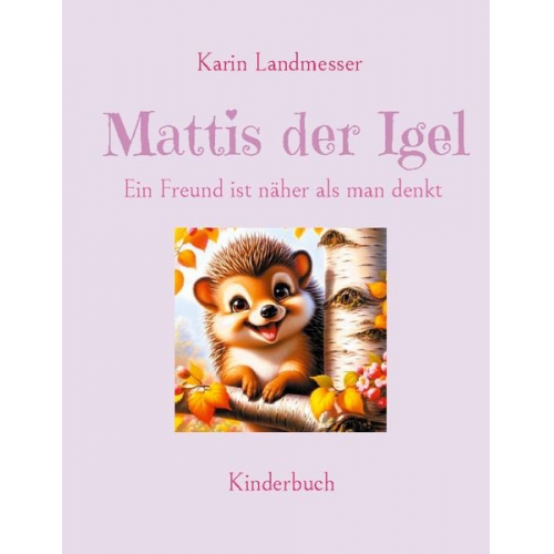 Karin Landmesser - Mattis der Igel