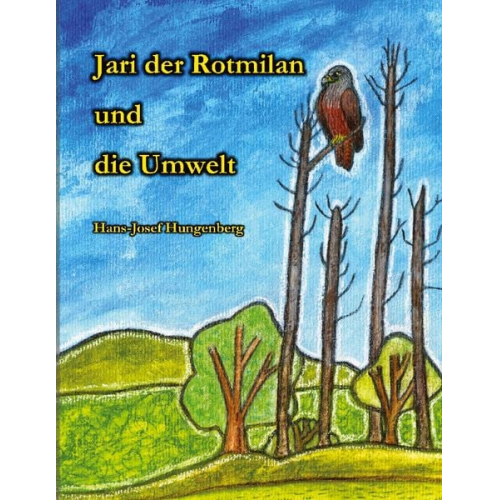 Hans-Josef Hungenberg - Jari der Rotmilan und die Umwelt