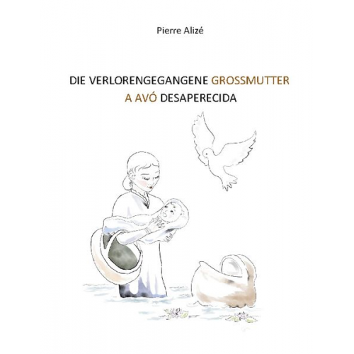 Pierre Alizé - Die verlorengegangene Grossmutter (in Deutsch-Portugiesisch)