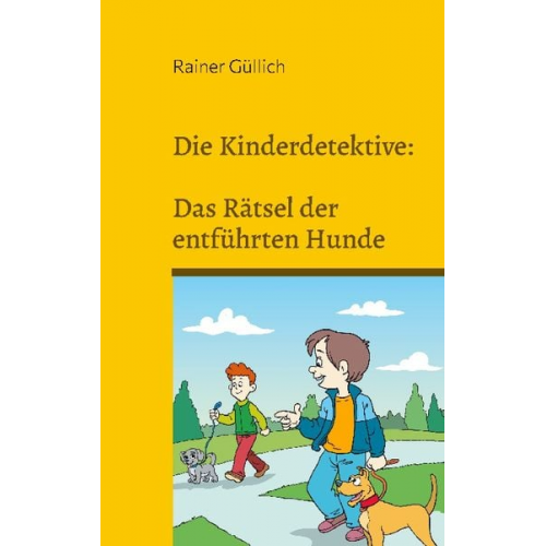 Rainer Güllich - Die Kinderdetektive: Das Rätsel der entführten Hunde
