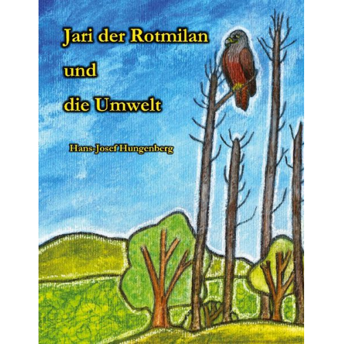 Hans-Josef Hungenberg - Jari der Rotmilan und die Umwelt