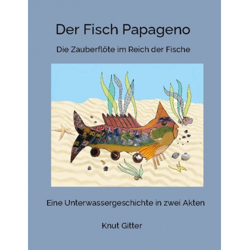 Knut Gitter - Der Fisch Papageno