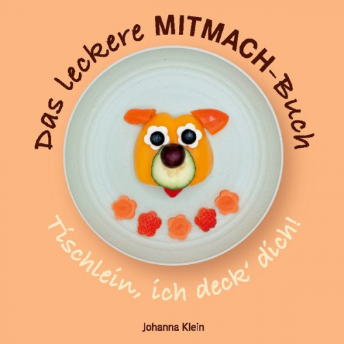 Johanna Klein - Das leckere MITMACH-Buch