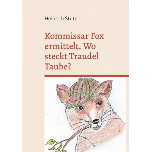 Heinrich Stüter - Kommissar Fox ermittelt. Wo steckt Traudel Taube?