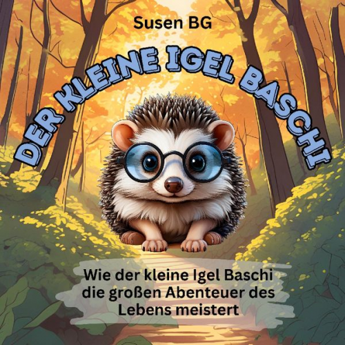 Susanne Blättler - Der kleine Igel Baschi