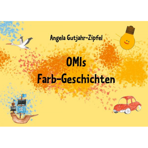 Angela Gutjahr-Zipfel - OMIs Farb-Geschichten