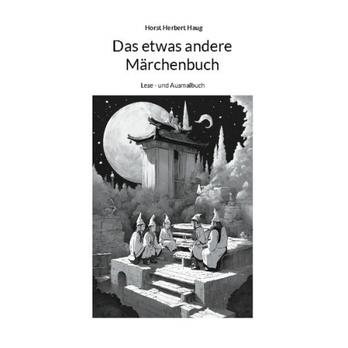 Horst Herbert Haug - Das etwas andere Märchenbuch