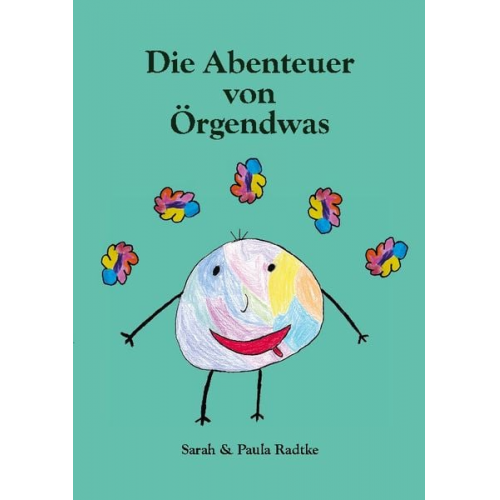 Sarah & Paula Radtke - Die Abenteuer von Örgendwas