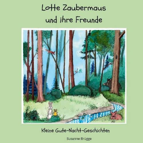 Susanne Brügge - Lotte Zaubermaus und ihre Freunde