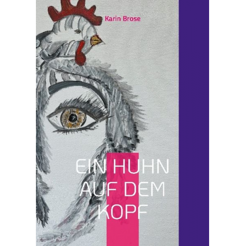 Karin Brose - Ein Huhn auf dem Kopf