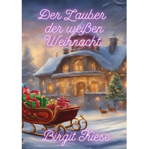 Birgit Kiese - Der Zauber der weißen Weihnacht