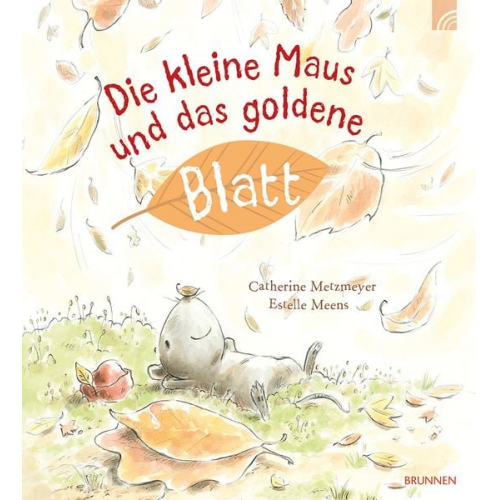 Catherine Metzmeyer - Die kleine Maus und das goldene Blatt