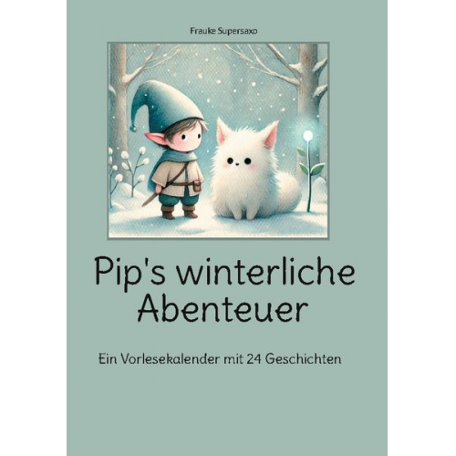 Frauke Supersaxo - Pip's winterliche Abenteuer