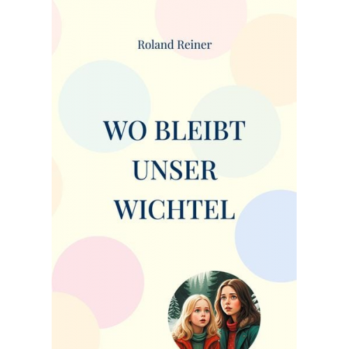 Roland Reiner - Wo bleibt unser Wichtel