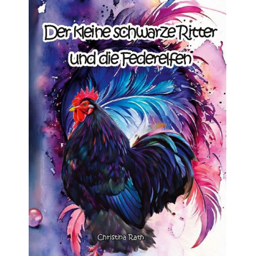 Christina Rath - Der kleine schwarze Ritter und die Federelfen