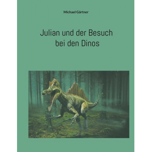 Michael Gärtner - Julian und der Besuch bei den Dinos