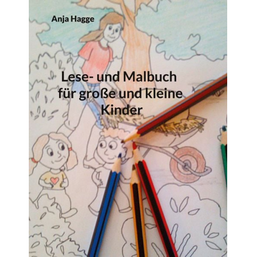 Anja Hagge - Lese- und Malbuch für große und kleine Kinder