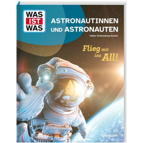 Volker Kratzenberg-Annies - WAS IST WAS Astronautinnen und Astronauten. Flieg mit ins All!