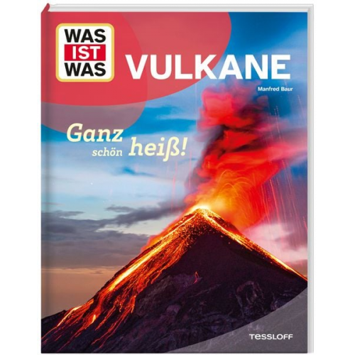 Manfred Baur - WAS IST WAS Vulkane. Ganz schön heiß!