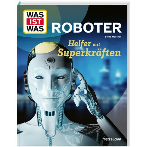 Bernd Flessner - WAS IST WAS Roboter. Helfer mit Superkräften