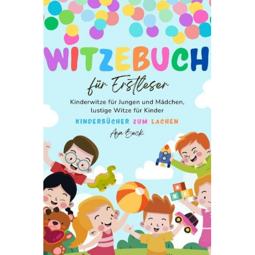 Anja Beck - Witzebuch für Erstleser: Kinderwitze für Jungen und Mädchen, lustige Witze für Kinder, Kinderbücher zum Lachen