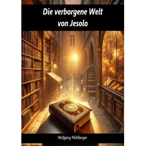 Wolfgang Mühlberger - Die verborgene Welt von Jesolo