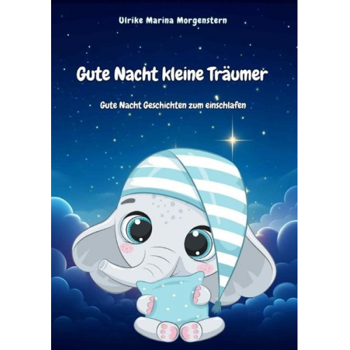 Ulrike Marina Morgenstern - Kleine Träumer / Gute Nacht kleine Träumer (Von 3-8 Jahre) 40 Kurzgeschichten