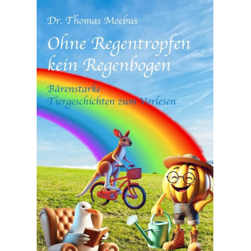 Thomas Moebus - Ohne Regentropfen kein Regenbogen