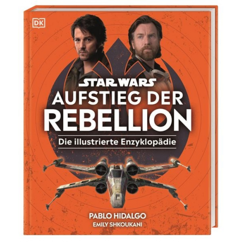 Pablo Hidalgo Emily Shkoukani - Star Wars™ Aufstieg der Rebellion Die illustrierte Enzyklopädie