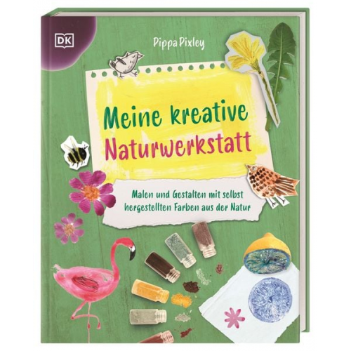 Pippa Pixley - Meine kreative Naturwerkstatt