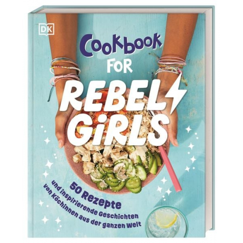 Rebel Girls - das Original. Cookbook for Rebel Girls