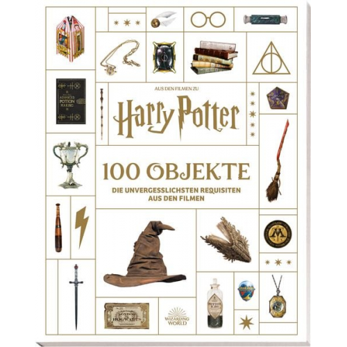 Jody Revenson - Aus den Filmen zu Harry Potter: 100 Objekte: Die unvergesslichsten Requisiten aus den Filmen