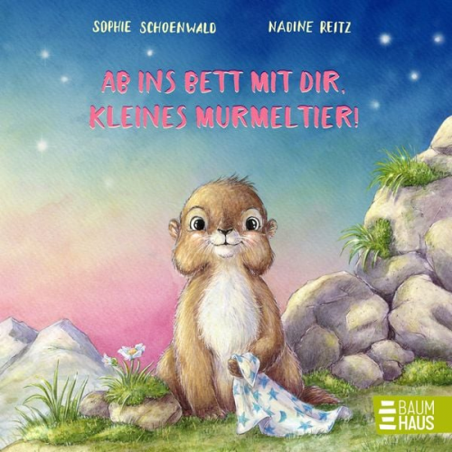 Sophie Schoenwald - Ab ins Bett mit dir, kleines Murmeltier!