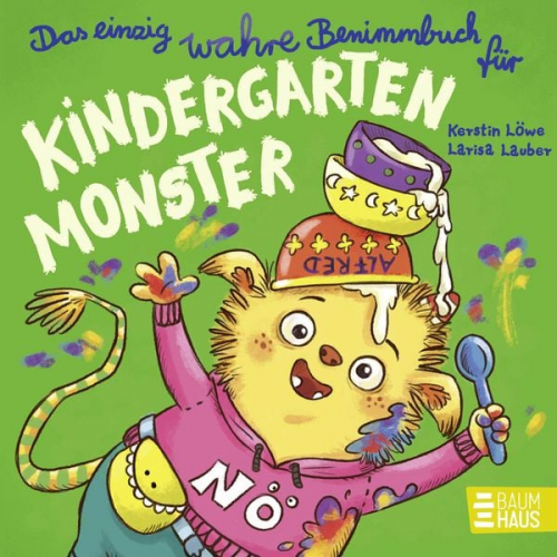 Kerstin Löwe - Das einzig wahre Benimmbuch für Kindergartenmonster