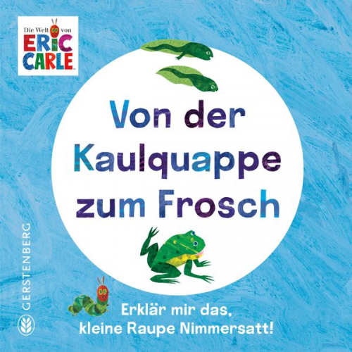 Eric Carle - Von der Kaulquappe zum Frosch