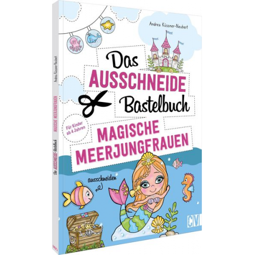 Andrea Küssner-Neubert - Das Ausschneide-Bastelbuch – Magische Meerjungfrauen