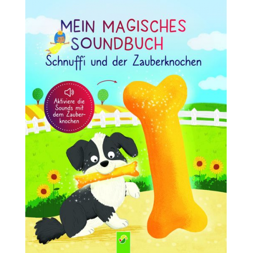 Svenja Dieken - Mein magisches Soundbuch: Schnuffi und der Zauberknochen