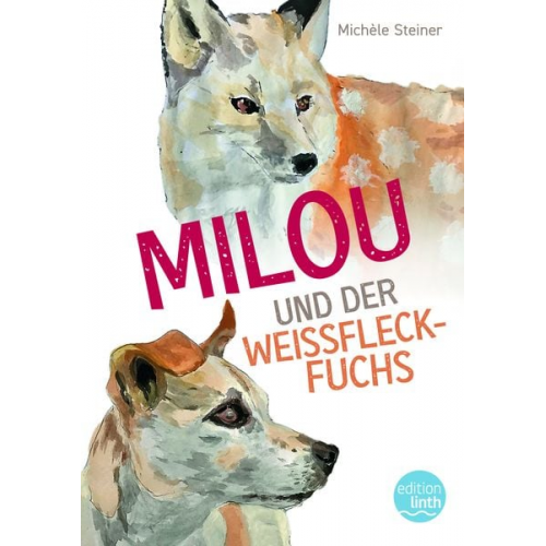 Michèle Steiner - Milou und der Weissfleckfuchs