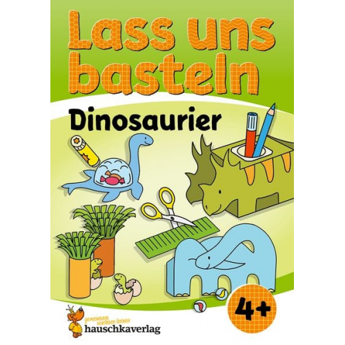 Corina Beurenmeister - Lass uns basteln – Bastelbuch ab 4 Jahre – Dinosaurier